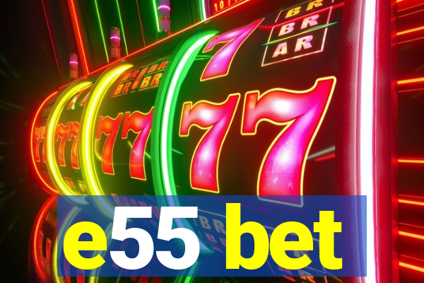 e55 bet